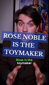 Unveiling Rose Noble: The Toy Maker Revealed