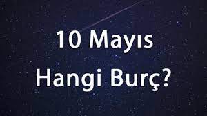 Sabah 9 da ay ve mars arasındaki pozitif etkileşim devreye girecek. 10 Mayis Hangi Burc 10 Mayis Ne Burcu Magazin Haberleri