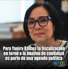 Para la secretaria de Educación, Yanira Raíces, la fiscalización a la  agencia que dirige en el contexto de la nómina de confianza es un asunto  político. NotiCel publicó ayer que el pago