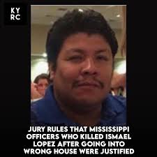 Jury Rules Mississippi Officers Who Killed Ismael Lopez After Going Into  Wrong House Were Justified
