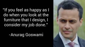 Furniture Designer Anurag Goswami Is Talking About Goswametric Youtube