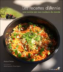 Contrairement au beurre, elle ne contient pas de cholestérol. Les Recettes D Annie Une Cuisine Zen Aux Couleurs Du Monde Broche Annie Aulan D Achat Livre Fnac