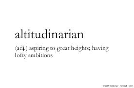 Pronunciation All Ti Too Din Air Ee An Altitudinarian English Adjective Heights Ambition Finally An Adjectiv Unusual Words Weird Words Word Definitions