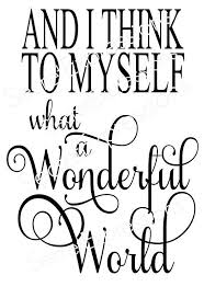 And I Think To Myself What A Wonderful World Svg Digital Svg Etsy What A Wonderful World Wonders Of The World Digital Svg