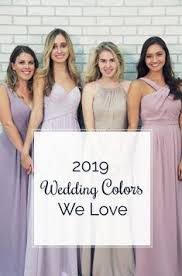 2019 Wedding Colors For Every Season Bridesmaid Colors Wedding Colors Bridesmaid Dress Color Schemes