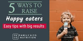 Maybe you would like to learn more about one of these? Happy Eaters 5 Ways Kids Can Have A Healthy Relationship With Food