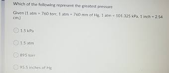Solved Which Of The Following Represent The Greatest Chegg Com