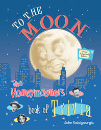 Country living editors select each product featured. To The Moon The Honeymooners Book Of Trivia Official Authorized Edition By John Katsigeorgis