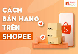 8 cách bán hàng trên Shopee hiệu quả mà các chủ shop cần nắm - Shopee Blog