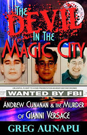 Andrew cunanan when he sees the news that versace is dead. The Devil In The Magic City Andrew Cunanan The Murder Of Gianni Versace English Edition Ebook Aunapu Greg Amazon De Kindle Shop
