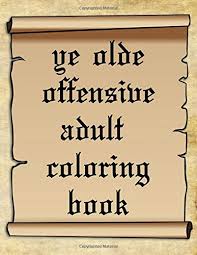 You are viewing some sarcastic adult pages sketch templates click on a template to sketch over it and color it in and share with your family and friends. Amazon Com Ye Olde Offensive Adult Coloring Book 50 Pages Of Hilarious Curse Word And Swearing Phrases For Stress Release And Relaxation For Those Who Enjoy Funny Vulgar And Dirty Colouring Gag Gifts