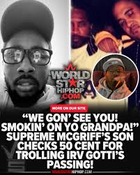 Supreme McGriff's son is calling 50 cent out after he trolled Irv Gotti's  passing & violated Lil Meech