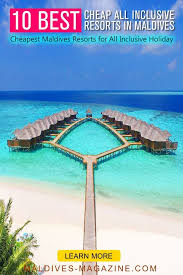 Maldives On A Budget 10 Best Cheap All Inclusive Resorts In The Maldives 2019 In 2020 All Inclusive Beach Resorts Cheap All Inclusive Maldives Vacation