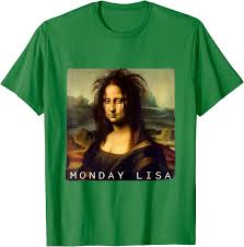 La Gioconda Mona Lisa Funny Monday Lisa Cute Gift Unisex T-Shirt