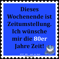 Möchten sie mir bitte sagen, wann das konzert beginnt? Dieses Wochenende Ist Zeitumstellung Aber Uhren Umstellen Ist Langweilig Ich Stelle Um Auf 80er Oder 70er Jahre Witzige Spruche Coole Spruche Lustige Spruche