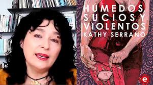 Húmedos, sucios y violentos", el nuevo libro de microrrelatos de Kathy  Serrano
