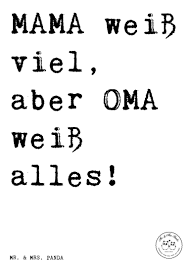 Spruch Mama Weiß Viel Aber Oma Weiß Alles Sprüche Zitat With