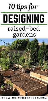 Raised Bed Garden Design Tips Growing In The Garden Vegetable Garden Raised Beds Backyard Vegetable Gardens Growing In The Garden