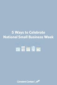 5 Ways To Celebrate National Small Business Week Constant Contact Small Business Week National Small Business Week Business