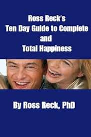 Ross Reck's Ten Day Guide to Complete and Total Happiness
