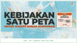 Pemerintah Wajib Membuka Akses Dan Libatkan Rakyat Dalam Kebijakan Satu Peta Walhi