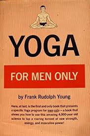 Yoga For Men Only Frank Rudolph Young 9780139723988 Amazon Com Books Yoga For Men Yoga Poses For Men How To Do Yoga