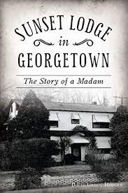 Maybe you would like to learn more about one of these? Amazon Com Sunset Lodge In Georgetown The Story Of A Madam Landmarks Ebook Hodges David Gregg Kindle Store