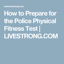 How To Prepare For The Police Physical Fitness Test Livestrong Com Police Workout Physical Fitness Police Officer Requirements