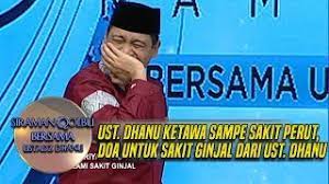 Ust Dhanu Ketawa Sampe Sakit Perut Doa Untuk Sakit Ginjal Dari Ust Dhanu Siraman Qolbu 31 5 Youtube