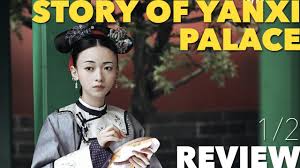 Nu stiu daca titlul coincicide sau daca sunt mai multe serii. Story Of Yanxi Palace 1 2 Way Review Youtube