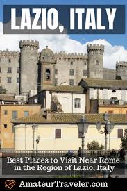 Things to do in rome, italy: Best Places To Visit Near Rome In The Region Of Lazio Italy Amateur Traveler