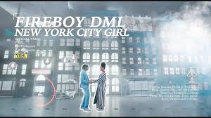 Fireboy Dml New York City Girl Video Mp4 Download