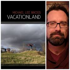 Vacationland by Michael Lee Bross