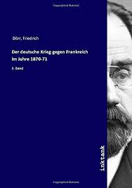 Denn nur in diesem fall würde england an der seite. Der Deutsche Krieg Gegen Frankreich Im Jahre 1870 71 3 Band Amazon De Dorr Friedrich Bucher