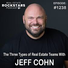 The Three Types of Real Estate Teams With Jeff Cohn