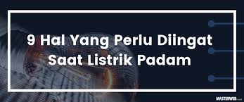 Check spelling or type a new query. 9 Hal Yang Perlu Diingat Saat Listrik Padam Masterweb