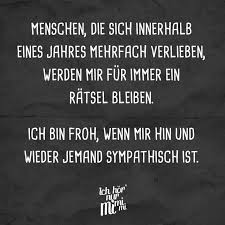 Menschen Die Sich Innerhalb Eines Jahres Mehrfach Verlieben Werden Mir Fur Immer Ein Ratsel Bleiben Ich Bin Froh Wenn Mir Hin Und Wieder Jemand Sympathisch Spruche Zitate Witzige Spruche So