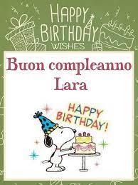 Giorno Onomastico Lara Buon Compleanno Compleanno Auguri Di Buon Compleanno