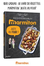 Le Livre De Recettes Marmiton Juste Au Four Est Sorti Livre De Recette Recette Plat Au Four Marmiton
