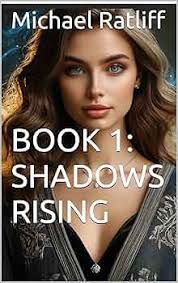 Amazon.com: Book 1: Shadows Rising (The Chronicles of Light and Darkness)  eBook : Ratliff, Michael: Kindle Store