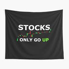 The theme this week is stock prices only go up (sarcasm alert). Wall Street Stocks Market Only Go Up Tapestry By Patriotazx Redbubble