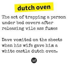 Dutch oven zum kleinen preis bestellen. Urban Dictionary ×'×˜×•×•×™×˜×¨ Dutch Oven The Act Of Trapping A Person Under Bed Covers After Rele Https T Co Ycbsepw4dm