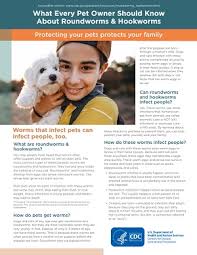 Young dogs will often get worms but that is not to say that puppies won't then require regular worming, as they get older. Cdc Roundworms Hookworms
