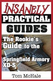 Springfield armory, inc., is an american commercial firearms manufacturer and importer based in geneseo, illinois. Amazon Com The Rookie S Guide To The Springfield Armory Xd S What You Need To Know To Buy Shoot And Care For A Springfield Armory Xd S Ebook Mchale Tom Kindle Store