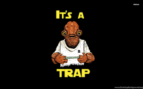 Trap wallpapers trap desktop wallpapers 163 1920x1080 and 1920x1200 wallpapers. It S A Trap Star Wars Funny Wallpapers Desktop Background