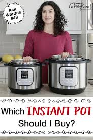 Which Instant Pot Is Best How To Choose The Best Instant