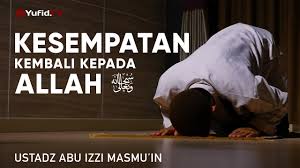 Mengetahui pengertian iman kepada allah dan bagaimana cara.1. Ceramah Agama Kesempatan Kembali Kepada Allah Ustadz Abu Izzin Masmu In Zubaidi Youtube