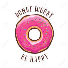 Its creators, rooster teeth productions, helped spark the whole machinima explosion and went on to establish themselves as fandom vips … Donut Worry Be Happy Vintage Poster Vector Illustration Royalty Free Cliparts Vectors And Stock Illustration Image 79059967