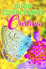 Cdb Cartoline Per Tutti I Gusti Buon Compleanno Cristina Auguri Anche Per Buon Compleanno Buon Onomastico Buongiorno Saluti