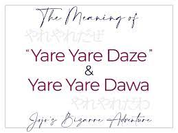 Yare Yare Daze And Yare Yare Dawa Jojo S Bizarre Adventure Learn Japanese Anime Phrases Japanese Phrase Learn Japanese Yare Yare Daze